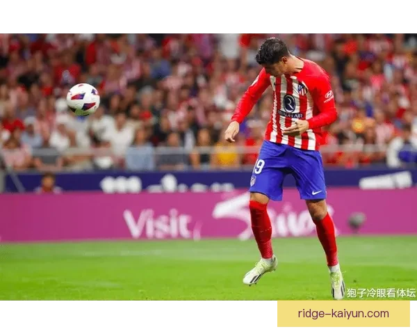 西甲马德里德比即将来袭，球队状态备受关注力，值得关注表现。